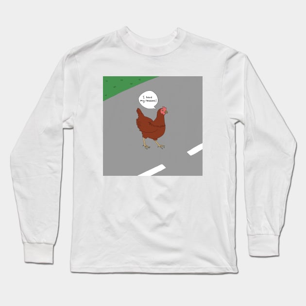 Why the chicken crossed the road. Long Sleeve T-Shirt by wanungara